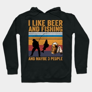 I Like Beer and Fishing and Maybe 3 People Hoodie